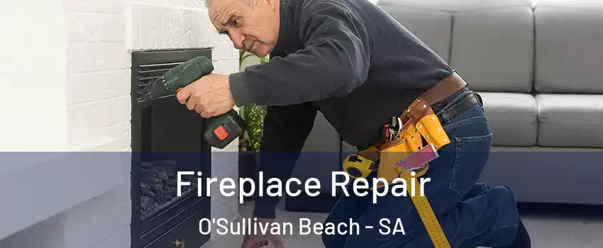 Fireplace Repair O'Sullivan Beach - SA