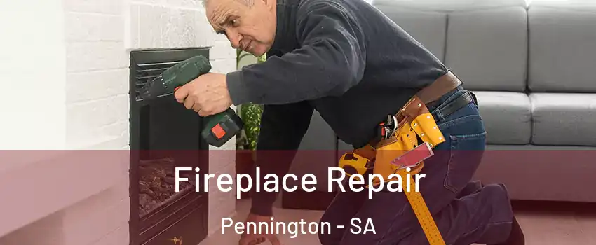 Fireplace Repair Pennington - SA