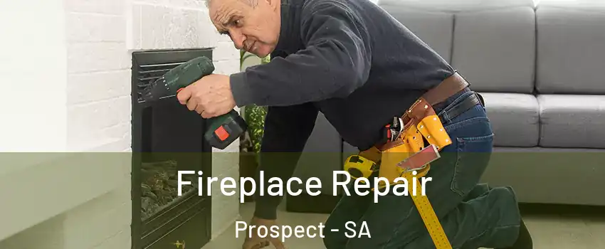 Fireplace Repair Prospect - SA