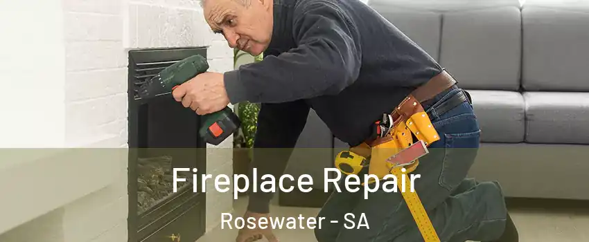 Fireplace Repair Rosewater - SA