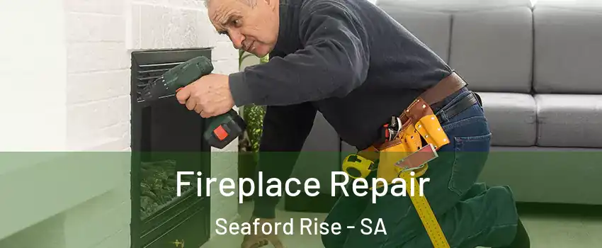  Fireplace Repair Seaford Rise - SA