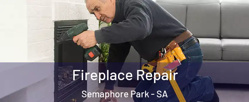 Fireplace Repair Semaphore Park - SA