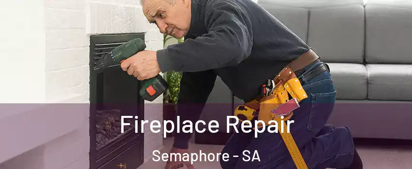  Fireplace Repair Semaphore - SA