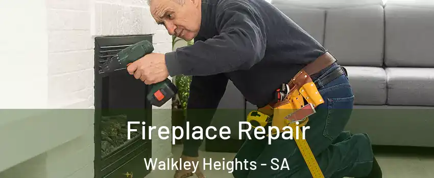 Fireplace Repair Walkley Heights - SA