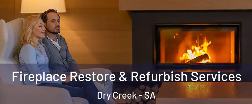 Fireplace Restore & Refurbish Services Dry Creek - SA