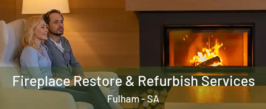 Fireplace Restore & Refurbish Services Fulham - SA