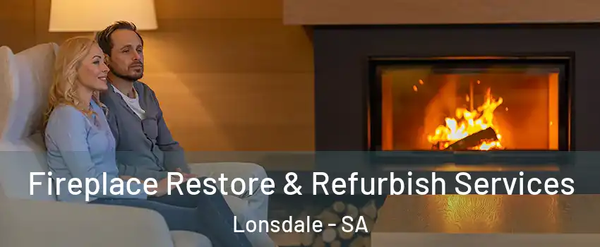 Fireplace Restore & Refurbish Services Lonsdale - SA