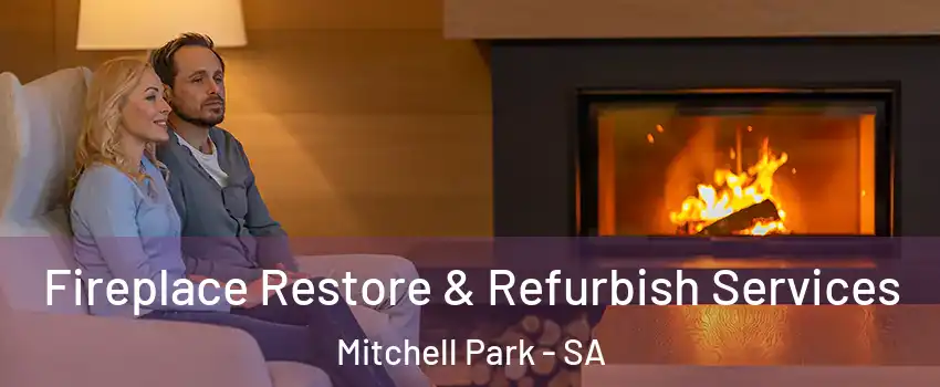 Fireplace Restore & Refurbish Services Mitchell Park - SA