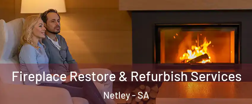Fireplace Restore & Refurbish Services Netley - SA