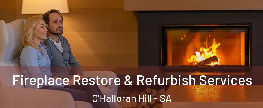 Fireplace Restore & Refurbish Services O'Halloran Hill - SA