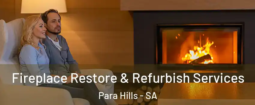 Fireplace Restore & Refurbish Services Para Hills - SA