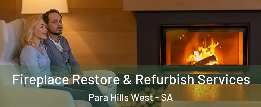 Fireplace Restore & Refurbish Services Para Hills West - SA