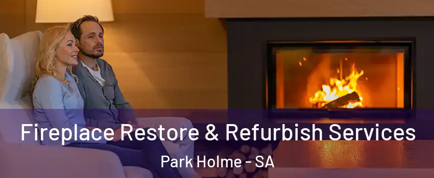 Fireplace Restore & Refurbish Services Park Holme - SA