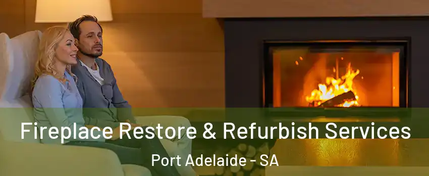  Fireplace Restore & Refurbish Services Port Adelaide - SA