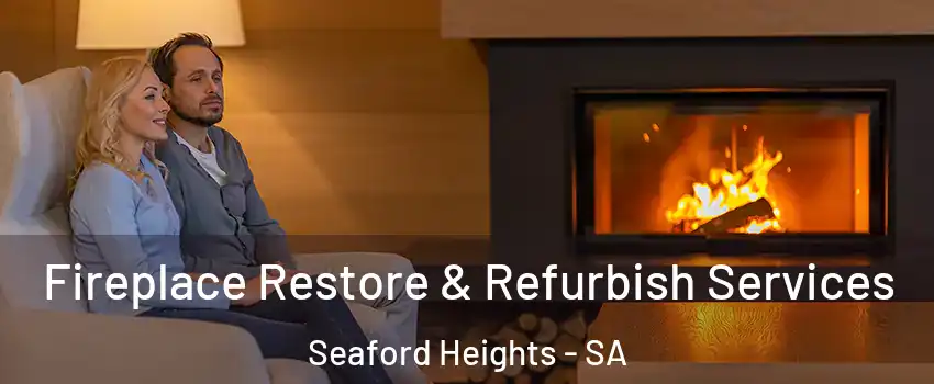 Fireplace Restore & Refurbish Services Seaford Heights - SA