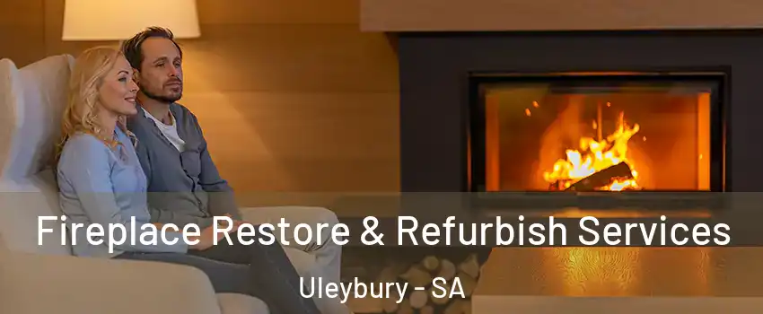 Fireplace Restore & Refurbish Services Uleybury - SA
