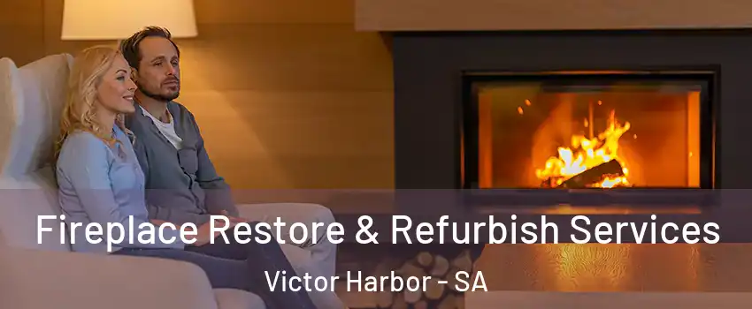 Fireplace Restore & Refurbish Services Victor Harbor - SA