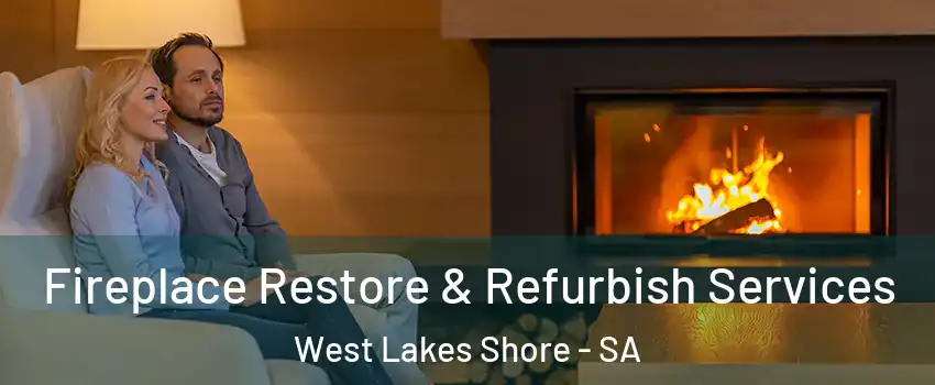 Fireplace Restore & Refurbish Services West Lakes Shore - SA