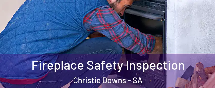 Fireplace Safety Inspection Christie Downs - SA