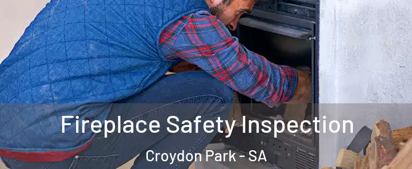  Fireplace Safety Inspection Croydon Park - SA