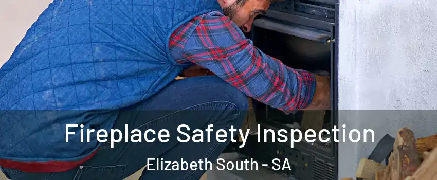 Fireplace Safety Inspection Elizabeth South - SA