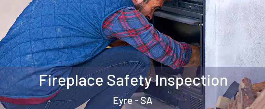  Fireplace Safety Inspection Eyre - SA