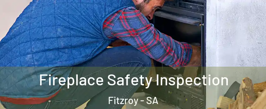 Fireplace Safety Inspection Fitzroy - SA