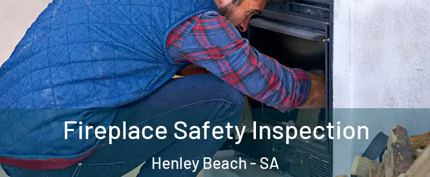 Fireplace Safety Inspection Henley Beach - SA