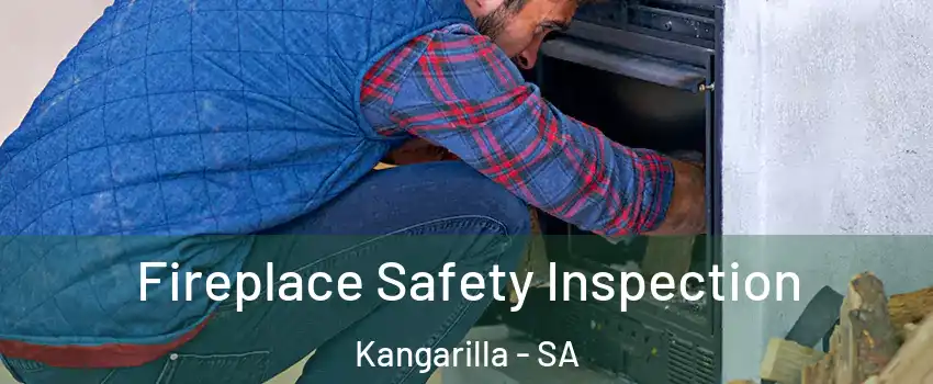 Fireplace Safety Inspection Kangarilla - SA