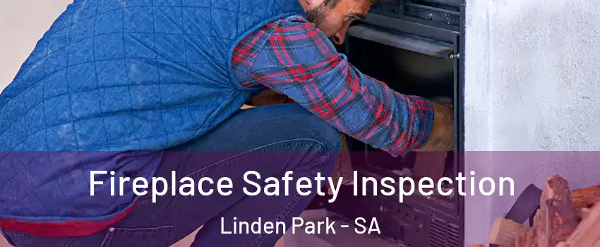 Fireplace Safety Inspection Linden Park - SA
