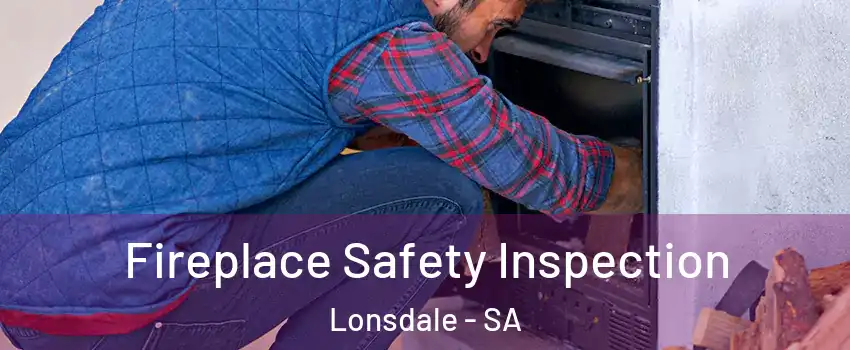 Fireplace Safety Inspection Lonsdale - SA