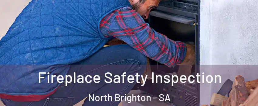 Fireplace Safety Inspection North Brighton - SA