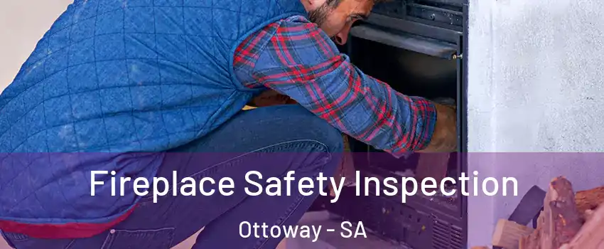 Fireplace Safety Inspection Ottoway - SA