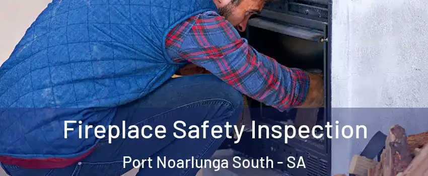 Fireplace Safety Inspection Port Noarlunga South - SA