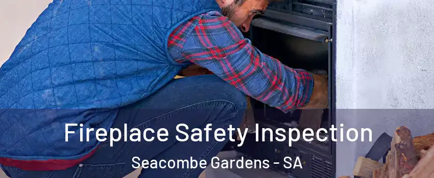 Fireplace Safety Inspection Seacombe Gardens - SA