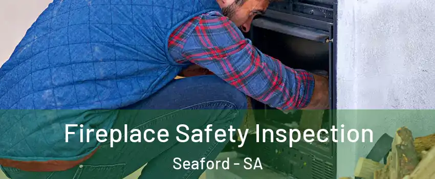 Fireplace Safety Inspection Seaford - SA