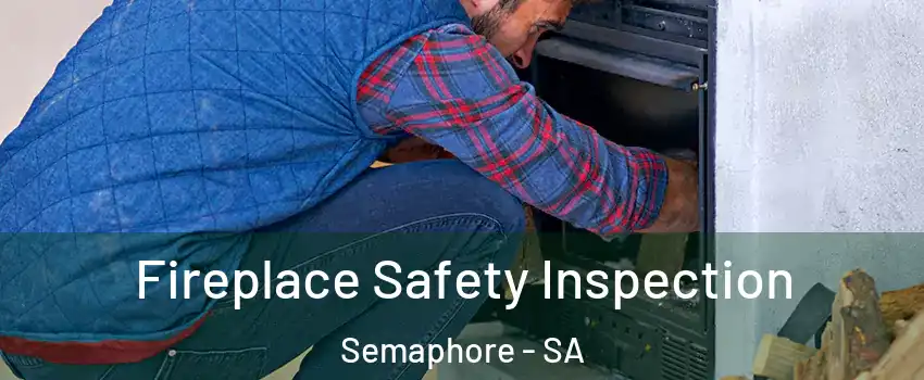  Fireplace Safety Inspection Semaphore - SA