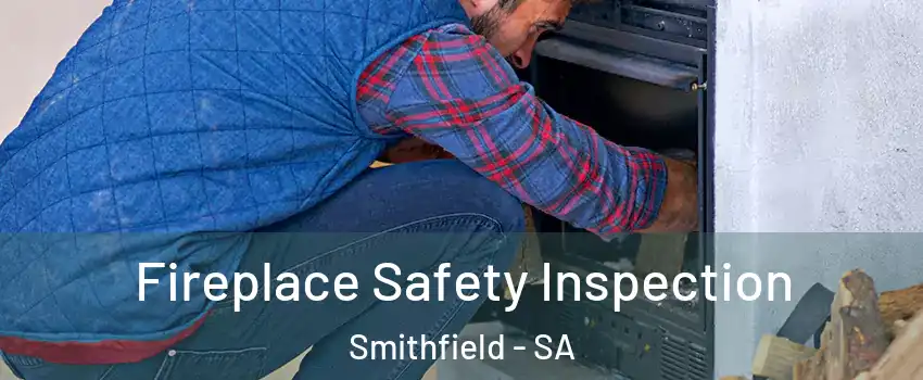 Fireplace Safety Inspection Smithfield - SA