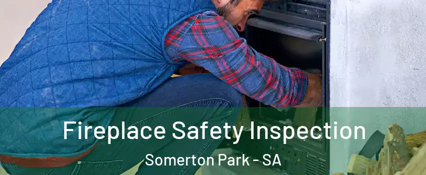 Fireplace Safety Inspection Somerton Park - SA