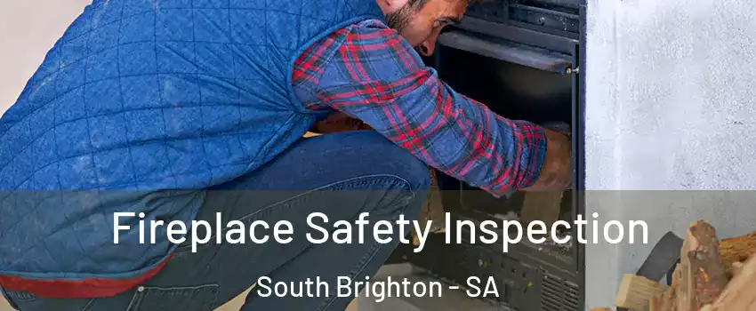 Fireplace Safety Inspection South Brighton - SA