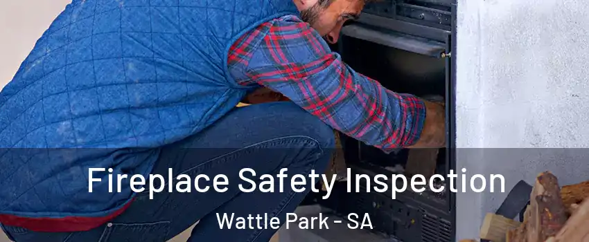 Fireplace Safety Inspection Wattle Park - SA