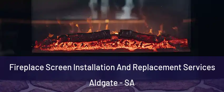  Fireplace Screen Installation And Replacement Services Aldgate - SA