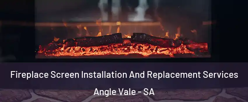  Fireplace Screen Installation And Replacement Services Angle Vale - SA
