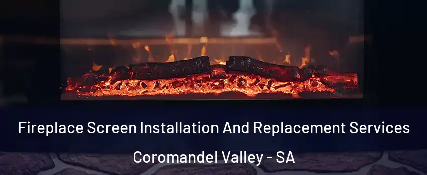  Fireplace Screen Installation And Replacement Services Coromandel Valley - SA