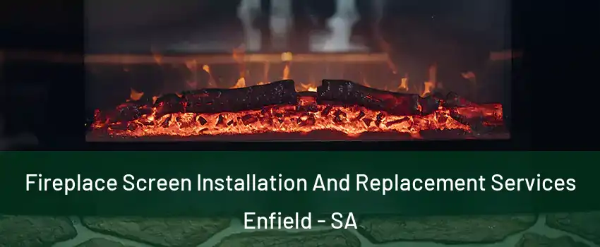  Fireplace Screen Installation And Replacement Services Enfield - SA