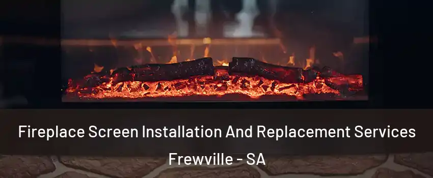 Fireplace Screen Installation And Replacement Services Frewville - SA