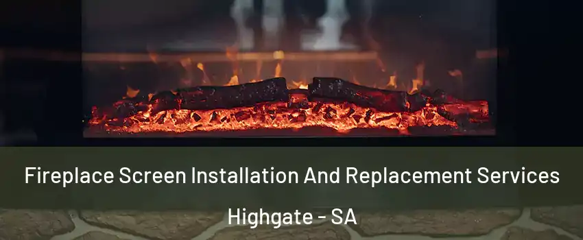  Fireplace Screen Installation And Replacement Services Highgate - SA