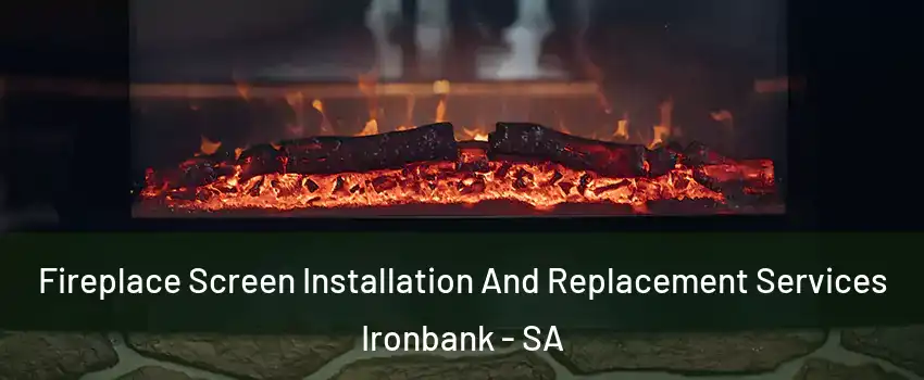 Fireplace Screen Installation And Replacement Services Ironbank - SA