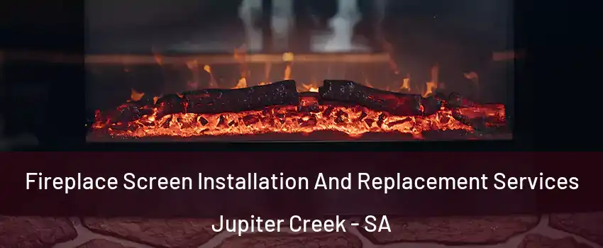  Fireplace Screen Installation And Replacement Services Jupiter Creek - SA