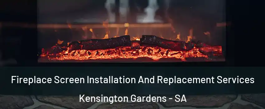 Fireplace Screen Installation And Replacement Services Kensington Gardens - SA